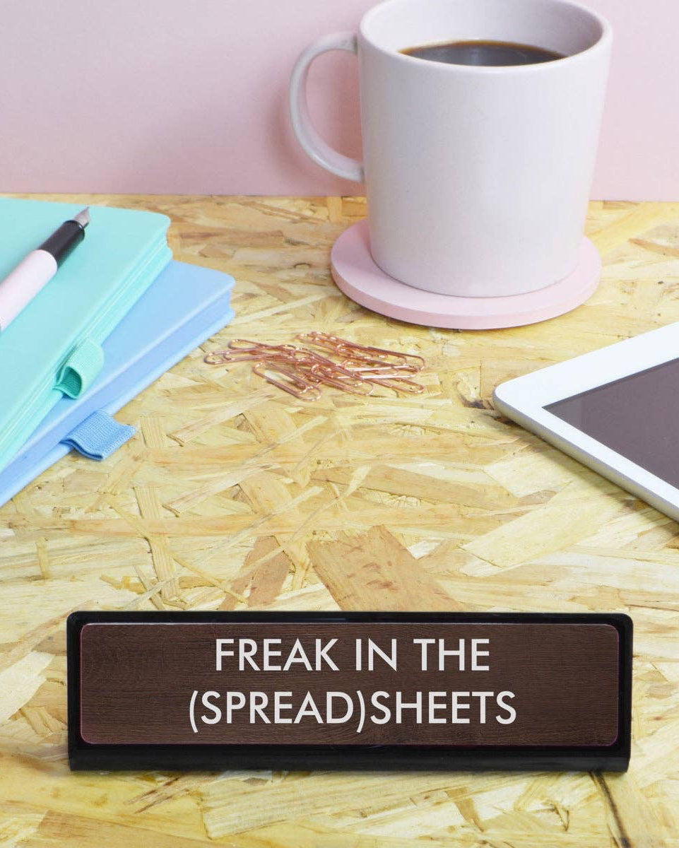 Freak in the (Spread)Sheets Desk Plate Sign