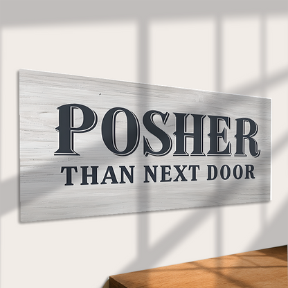 Posher Than Next Door Metal Sign – Funny Home Wall Decor