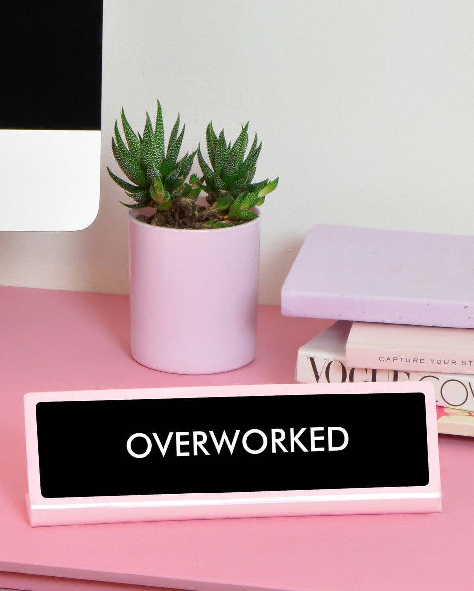 Overworked Desk Plate Sign