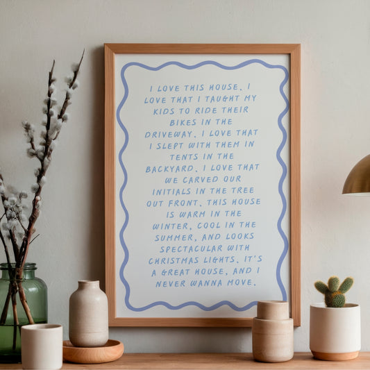 I Love This House Print | Meaningful Family Home Quote Wall Art