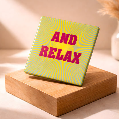 And Relax Ceramic Coaster