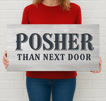 Posher Than Next Door Metal Sign – Funny Home Wall Decor