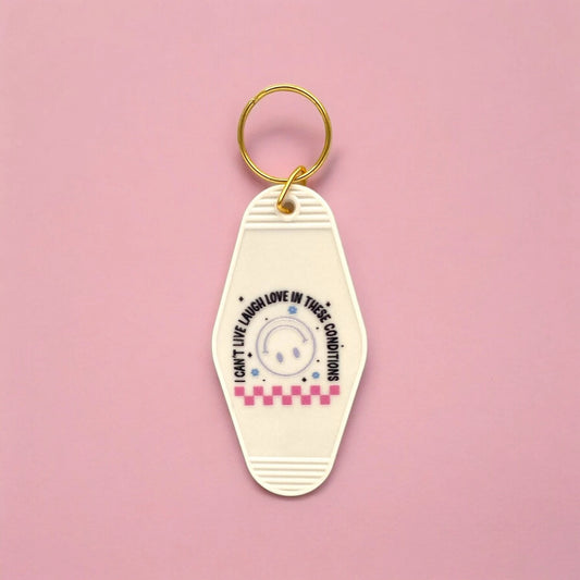 I Can't Live Laugh Love In These Conditions Keychain