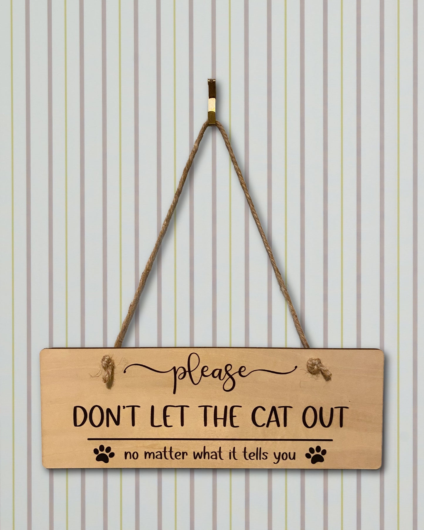 Don't Let The Cat Out Wood Sign
