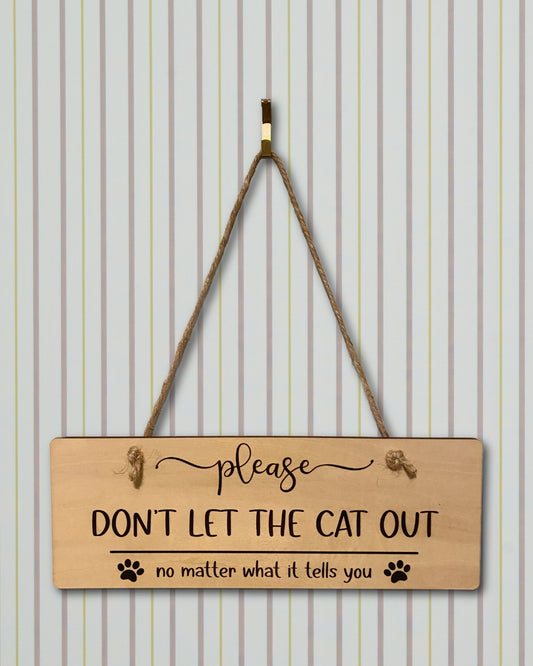 Don't Let The Cat Out Wood Sign